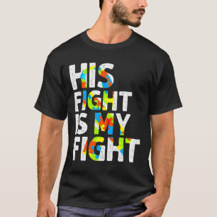 Camiseta His Fight Is My Fight Autism Awareness            