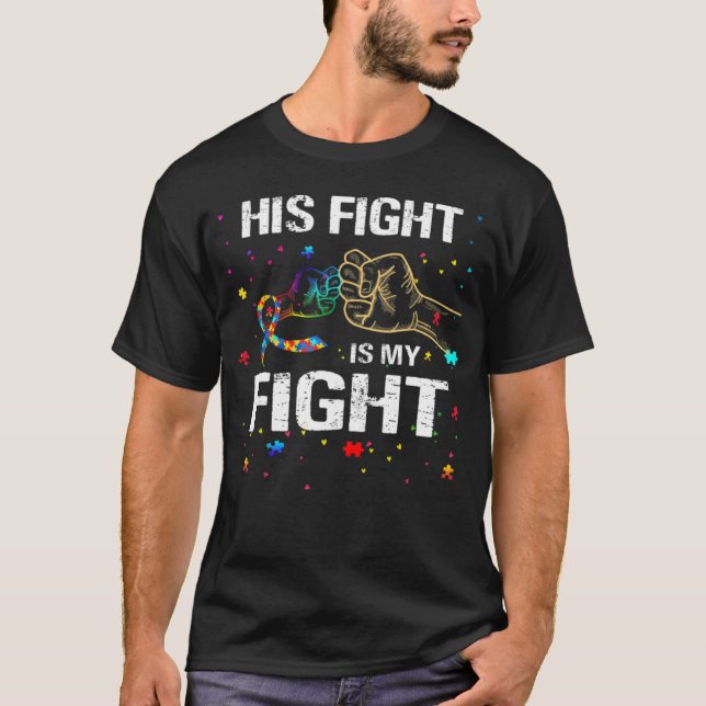 Camiseta His Fight Is my Fight Autism Awareness Autism Awar (Anverso)