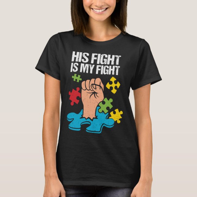 Camiseta His Fight Is My Fight Autism Awareness Family Supp (Anverso)