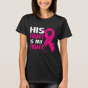 Camiseta His Fight Is My Fight BREAST CANCER AWARENESS Feat
