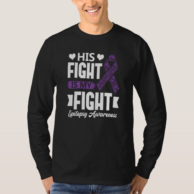 Camiseta His Fight Is My Fight Epilepsy Awareness Month Sup (Anverso)