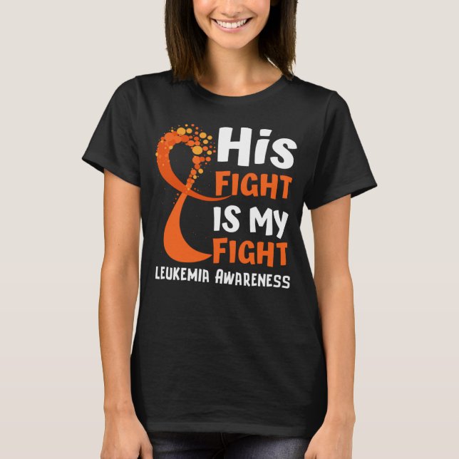 Camiseta His Fight Is My Fight Leukemia Awareness Orange Ri (Anverso)