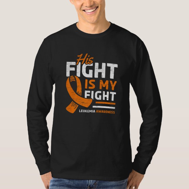 Camiseta His Fight is My Fight Leukemia Awareness Support (Anverso)