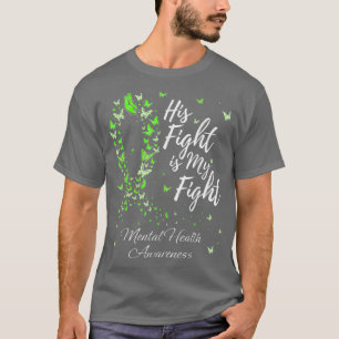 Camiseta His Fight Is My Fight Mental Health Awareness 1672