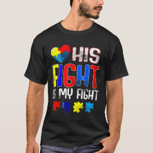 Camiseta His Fight Is My Fight Mom Autism Awareness Men