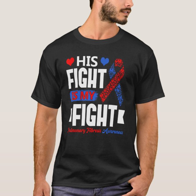 Camiseta His Fight Is My Fight Pulmonary Fibrosis Awareness (Anverso)