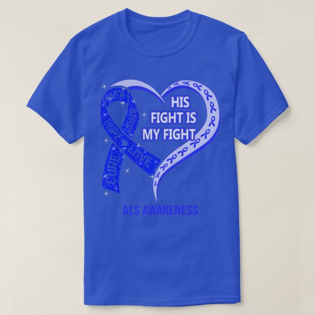 Camiseta His Fight Is My Fight Ribbon Heart ALS Awareness  (Diseño del anverso)