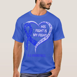 Camiseta His Fight Is My Fight Ribbon Heart ALS Awareness 
