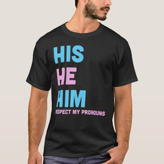 Camiseta His He Him Respect My Pronouns Trans LGBT Transgen (Anverso)