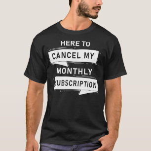 Camiseta Histerectomía Cancelar mi suscripción mensual