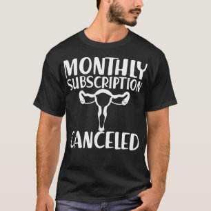 Camiseta Histerectomía Suscripción mensual cancelada w