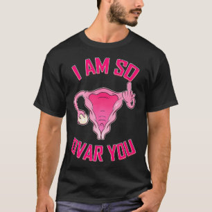 Camiseta Histeriectomía Así que Ovar Usted Uterus Remoci