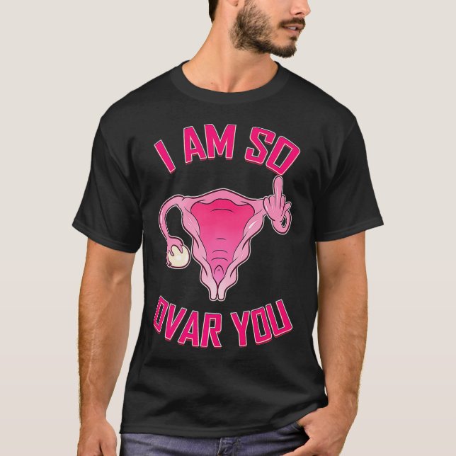 Camiseta Histeriectomía Así que Ovar Usted Uterus Remoción  (Anverso)