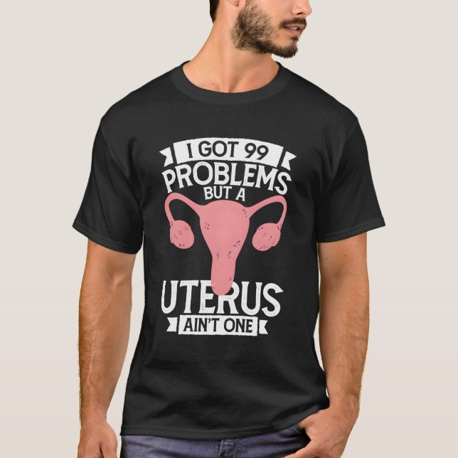 Camiseta Histeriectomía Tengo 99 Problemas Pero Uterus Ainâ (Anverso)