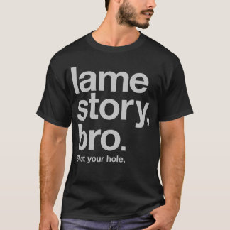 Camiseta HISTORIA COJA, BRO. Cierre su agujero