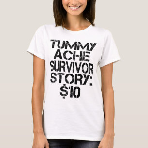 Camiseta Historia de Superviviente de Dolor de Barriga $10 