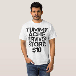 Camiseta Historia de Superviviente de Dolor de Barriga $10