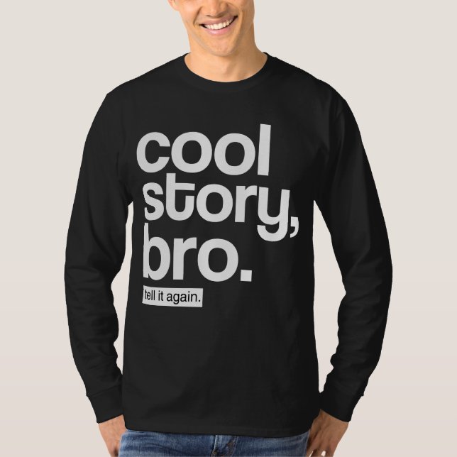 Camiseta Historia fresca, Bro. Dígalo otra vez (Anverso)