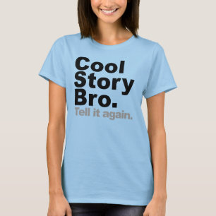 Camiseta Historia fresca Bro. Dígalo otra vez
