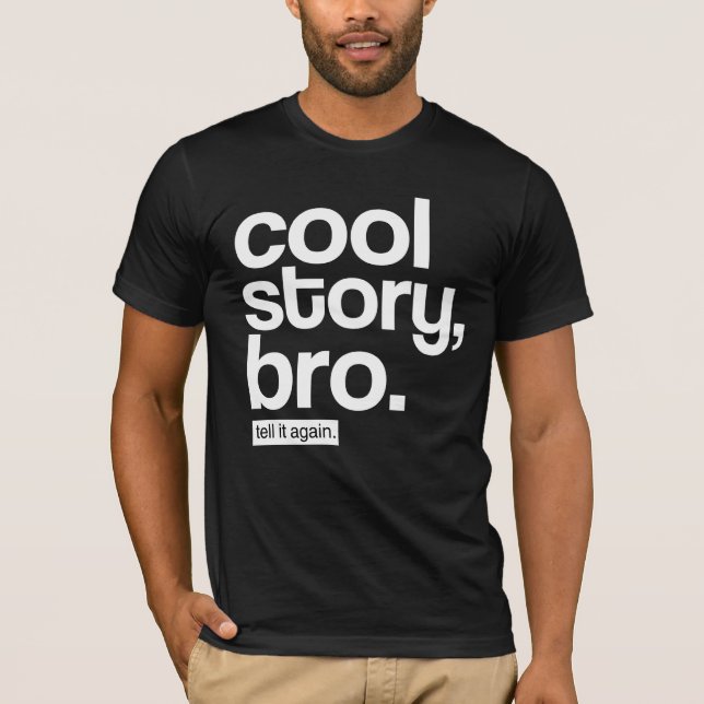 Camiseta Historia fresca, Bro. Dígalo otra vez (Anverso)