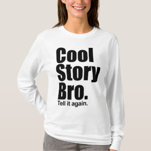 Camiseta Historia fresca Bro. Dígalo otra vez. Manga larga
