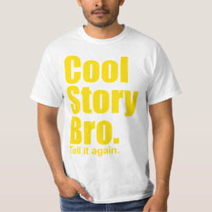Camiseta Historia fresca Bro. Dígalo otra vez. Valore la