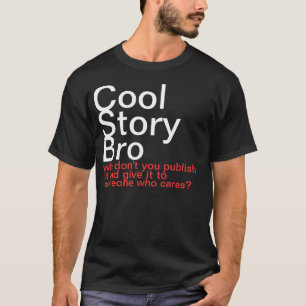 Camiseta Historia fresca Bro. ¿Por qué usted no lo public