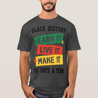 Camiseta Historia negra Aprende a hacerlo en vivo Hazlo neg