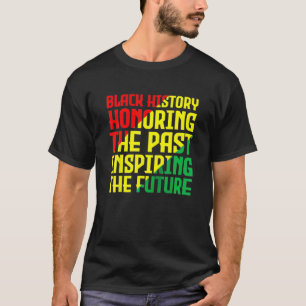 Camiseta Historia Negra, Honrando El Pasado, Inspirando A L