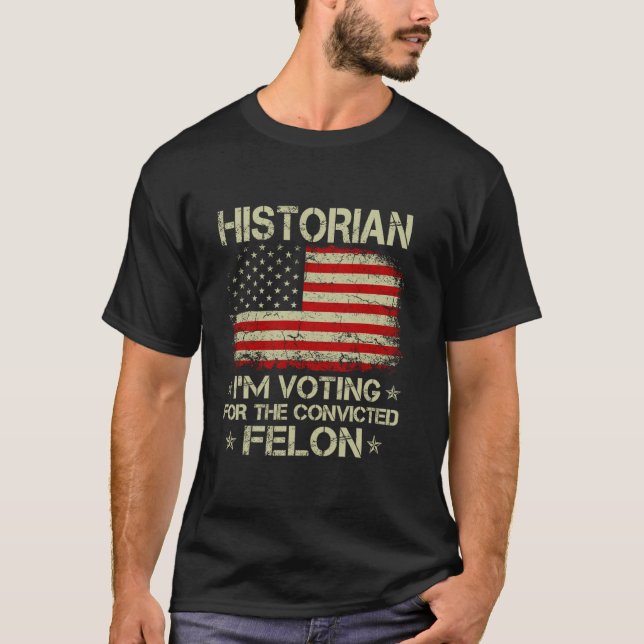 Camiseta HISTORIADOR: Votaré por el convicto Felon Funny (Anverso)