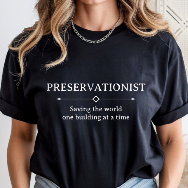 Camiseta Historic Preservation, Preservationist Career (Subido por el creador)