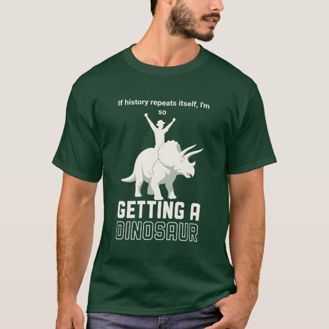 Camiseta History Repeats Itself Funny Dinosaur Rider  (Anverso)