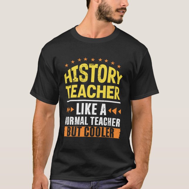 Camiseta History Teacher Like a Normal Teacher But Cooler H (Anverso)