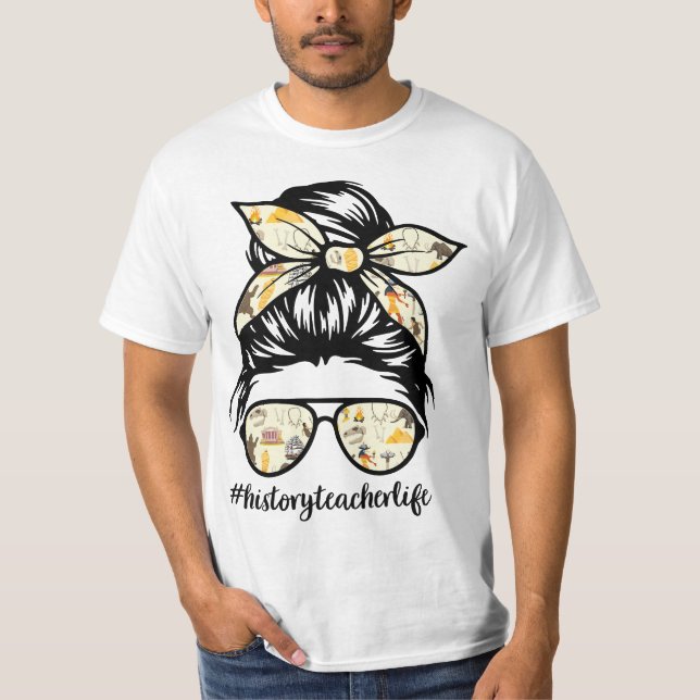 Camiseta History Teaher Messy Bun Life Hair Glasses  (Anverso)