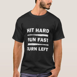 Camiseta Hit hard run fast turn left Baseball