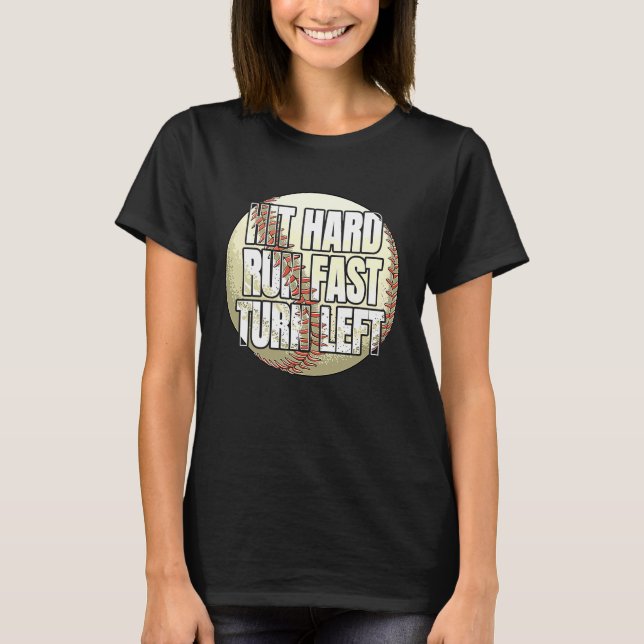 Camiseta Hit Hard Run Fast Turn Left  Baseball Fan and Play (Anverso)