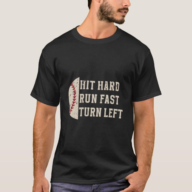 Camiseta Hit Hard Run Fast Turn Left Baseball Player (Anverso)