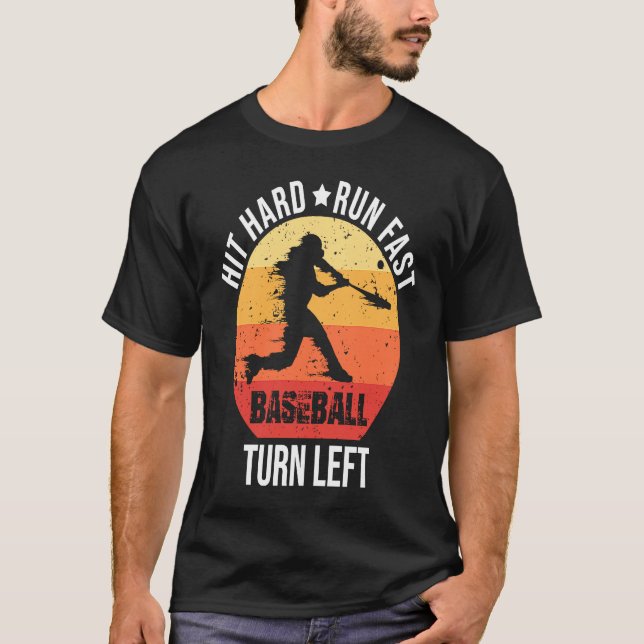 Camiseta Hit Hard Run Fast Turn Left  Baseball Player Retro (Anverso)