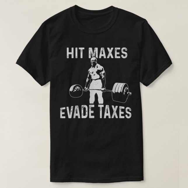 Camiseta Hit Maxes Evade Taxes  (Diseño del anverso)