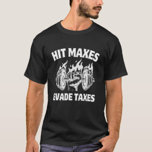 Camiseta Hit Maxes Evade Taxes Gym Fitness ponderando Wo