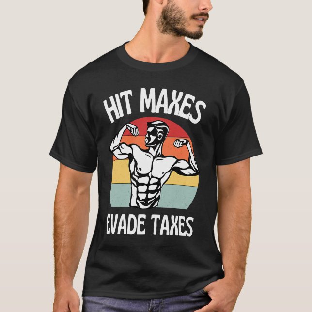 Camiseta Hit Maxes Evade Taxes  Gym Fitness Retro Workout (Anverso)