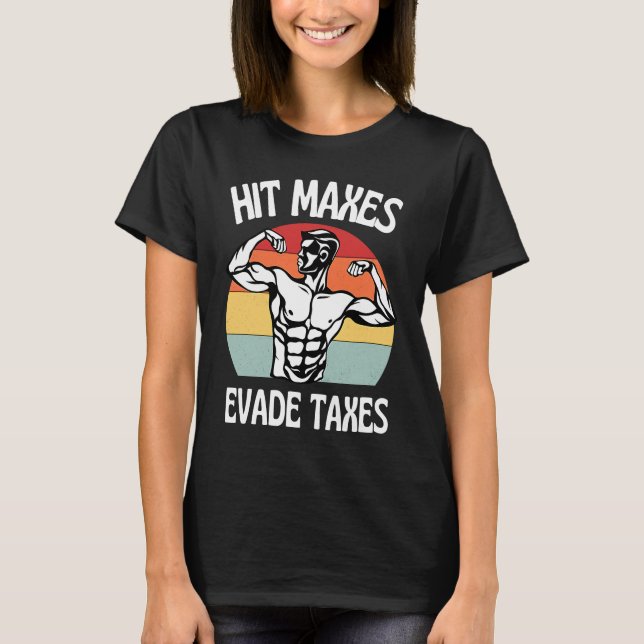 Camiseta Hit Maxes Evade Taxes  Gym Fitness Retro Workout (Anverso)