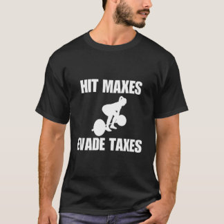 Camiseta Hit Maxes Evade Taxes Gym Weights