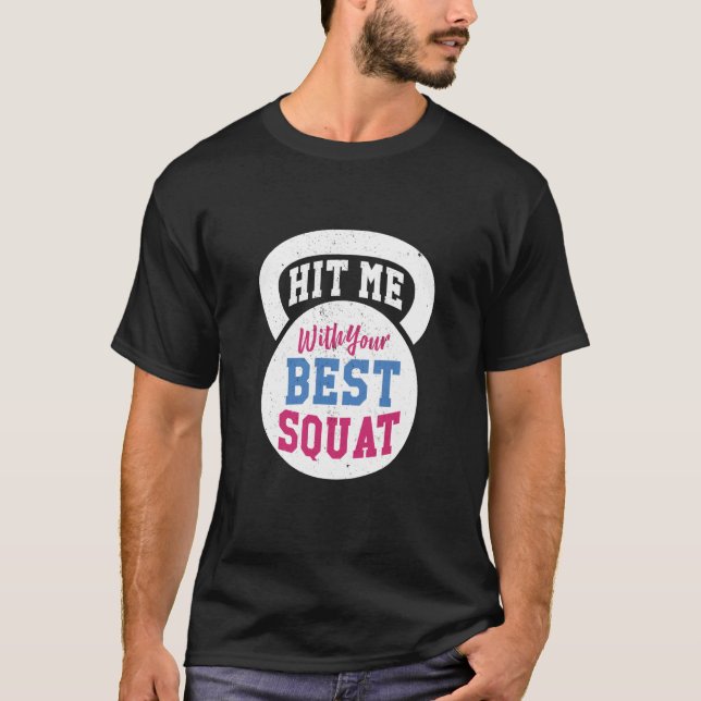 Camiseta Hit me with your Best Squat Gym Fitness Workout (Anverso)