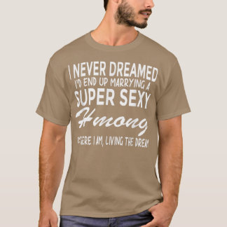 Camiseta Hmong T nunca soñó que me casaría con Super Sey Hm