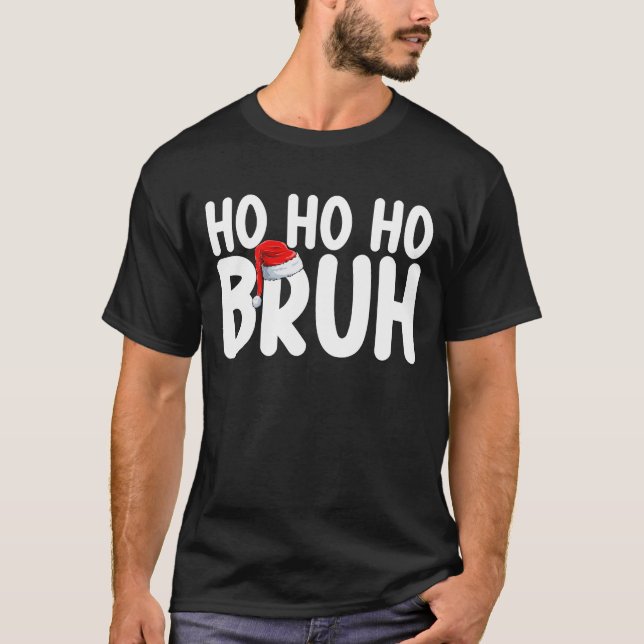 Camiseta Ho Ho Bruh Funny Navidades Santa Holiday (Anverso)