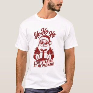 Camiseta Ho Ho Ho Deja De Mirar Mi Paquete Snarky Navidad