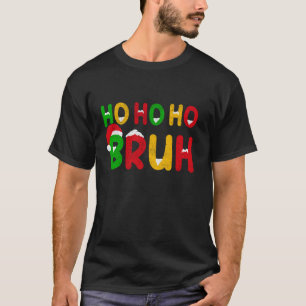 Camiseta Ho Ho Ho Ho Ho Ho Bruh Navidades Graciosamente nav