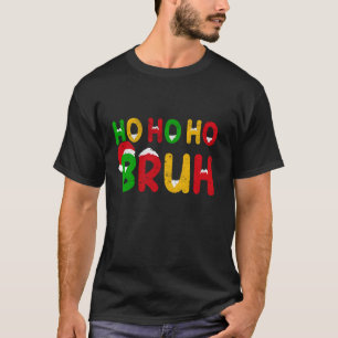 Camiseta Ho Ho Ho Ho Ho Ho Bruh Navidades Graciosamente nav