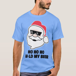 Camiseta Ho Ho Ho Ho Ho Sostén Mi Cerveza Graciosa Cita De 